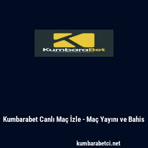 Kumbarabet Canlı Ma&ccedil; İzle - Ma&ccedil; Yayını ve Bahis