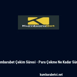 Kumbarabet &Ccedil;ekim S&uuml;resi - Para &Ccedil;ekme Ne Kadar S&uuml;rer