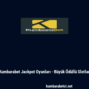 Kumbarabet Jackpot Oyunları - B&uuml;y&uuml;k &Ouml;d&uuml;ll&uuml; Slotlar
