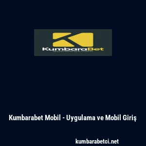Kumbarabet Mobil - Uygulama ve Mobil Giriş